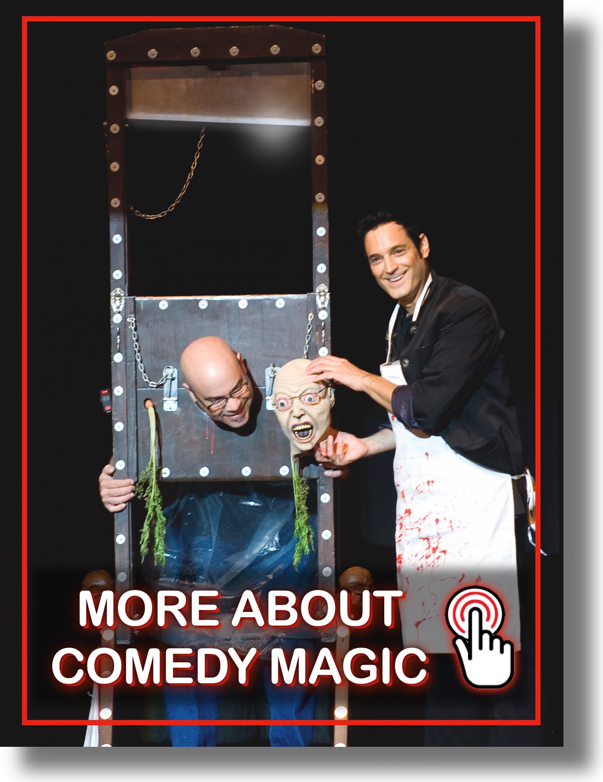 Comedy Guillotine Clickable Clean Comedy Magician Corporate Comedy Magician For Private Events and Trade Shows in Palm Beach, Coral Gables, Coconut Grove, Key West, Naples, Key Largo and Pinecrest Florida